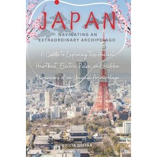 (英文圖書)Japan: Navigating an Extraordinary Archipelago: A Guide to Exploring the Ancient... 平裝版, Independently Published, 英文