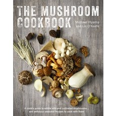 (영문도서)The Mushroom Cookbook: A Guide to Edible Wild and Cultivated Mushrooms - And Del... Hardcover, Lorenz Books, English, 9780754832867