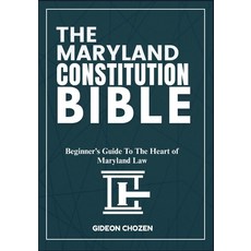 (영문도서)The Maryland Constitution Bible: Beginner's Guide To The Heart of Maryland Law Paperback, Independently Published, English, 9798288981623