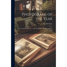 (영문도서) Photograms of the Year: The Annual Review for ... of the World's Pictorial Photographic Work Paperback, Legare Street Press, English, 9781022704831