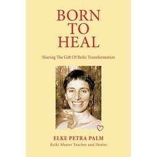 (영문도서) Born to Heal: Sharing the Gift of Reiki Transformation Paperback, Balboa Press, English, 9798765257043