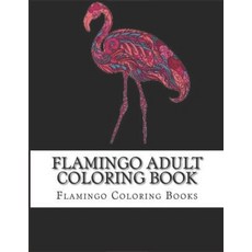 Flamingo Adult Coloring Book: A Coloring Book for Adults Containing 20 Flamingo Designs in a Variety... Paperback, Independently Published