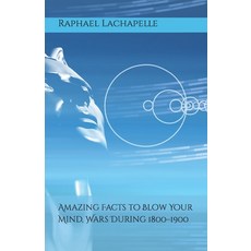 (영문도서) Amazing Facts to Blow Your Mind Wars During 1800-1900 Paperback, Independently Published, English, 9798875901102