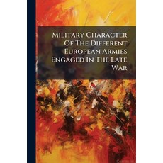 (英文圖書)Military Character Of The Different European Armies Engaged In The Late War: Wit... 平裝版, Nabu Press, 英文