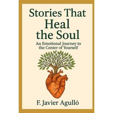 (英文圖書)Stories That Heal the Soul: An Emotional Journey to the Center of Yourself 平裝版, Independently Published, 英文