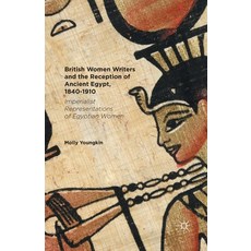 British Women Writers and the Reception of Ancient Egypt 1840-1910: Imperialist Representations of ... Paperback, Palgrave MacMillan