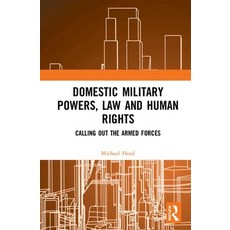 Domestic Military Powers Law and Human Rights: Calling Out the Armed Forces Hardcover, Routledge