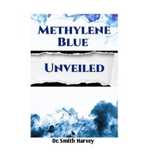 (영문도서) Methylene Blue Unveiled: A Comprehensive Guide to its Chemistry Health Benefits and Applica... Paperback, Independently Published, English, 9798878853125