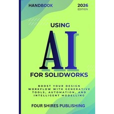 (영문도서)Using AI for SOLIDWORKS: Harness Artificial Intelligence for Parametric Design ... Paperback, Independently Published, English, 9798274269506