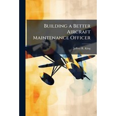 (영문도서)Building a Better Aircraft Maintenance Officer Paperback, Hutson Street Press, English, 9781025117980