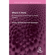 (英文圖書)Where it Hurts: An Introduction to Sociology for Health Workers 平裝版, Routledge, 英文
