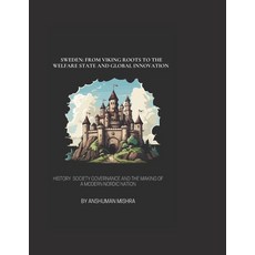 (영문도서)Sweden: From Viking Roots to the Welfare State and Global Innovation: History S... Paperback, Independently Published, English, 9798243617413