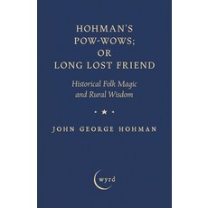 (英文圖書)Hohman's Pow-Wows; Or Long Lost Friend: Historical Folk Magic and Rural Wisdom 精裝版, Wyrd Books, 英文