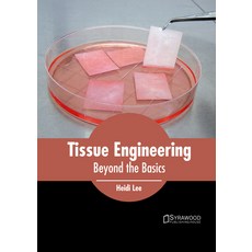 (영문도서) Tissue Engineering: Beyond the Basics Hardcover, Syrawood Publishing House, English, 9781647400903