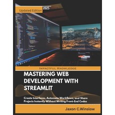 (영문도서)Mastering Web Development with Streamlit: Create Interfaces Automate Workflows ... Paperback, Independently Published, English, 9798273810662