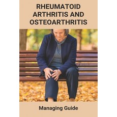 Rheumatoid Arthritis And Osteoarthritis: Managing Guide: Osteoarthritis Diet Paperback, Independently Published, English, 9798731513463