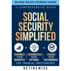 (영문도서) Social Security Simplified: A Comprehensive Guide to Maximize Your Benefits Understand Your ... Paperback, Noble Publishing, English, 9798989991808