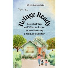 (영문도서)Refuge Ready Essential Tips and What to Expect When Entering a Women's Shelter... Paperback, Grow Brighter Media, English, 9781919215570 Grow Brighter Media, English, 9781919215570