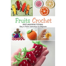 Fruits Crochet: Fruit Amigurumi Tutorial - Easy to Follow Instructions for Beginners: Gift Ideas for... Paperback, Independently Published, English, 9798570751279