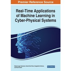 (영문도서) Real-Time Applications of Machine Learning in Cyber-Physical Systems Paperback, Engineering Science Reference, English, 9781799893097