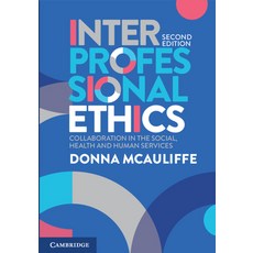 (영문도서) Interprofessional Ethics: Collaboration in the Social Health and Human Services Paperback, Cambridge University Press, English, 9781108969970