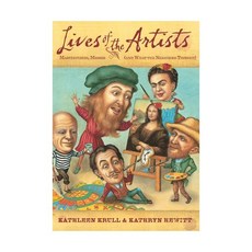 Lives of the Artists: Masterpieces Messes (and What the Neighbors Thought) Paperback, Harcourt Brace and Company