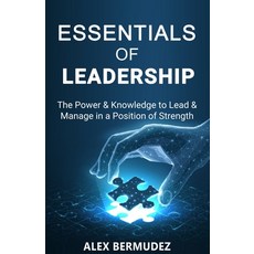 (영문도서)Essentials of Leadership: The Power & Knowledge to lead & Manage in a Position o... Paperback, Independently Published, English, 9798362362300