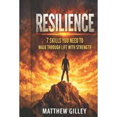 (영문도서)Resilience: 7 Skills you need to walk through life with strength Paperback, Independently Published, English, 9798241509215