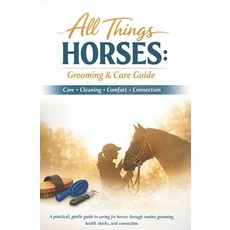 (英文圖書)All Things Horses - Grooming and care guide: Practical Calm and Easy-to-Follow... 平裝版, Independently Published, 英文