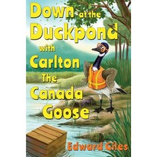 Down at the Duckpond with Carlton the Canada Goose Paperback, Olympia Publishers, English, 9781788308236