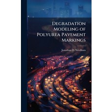 (영문도서)Degradation Modeling of Polyurea Pavement Markings Hardcover, Hutson Street Press, English, 9781025111391