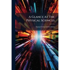 (영문도서)A Glance At The Physical Sciences Paperback, Nabu Press, English, 9781179333137