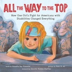 All the Way to the Top:How One Girl's Fight for Americans with Disabilities Changed Everything, Sourcebooks