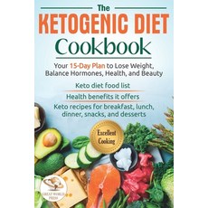 The Ketogenic Diet Cookbook: Your 15-Day Plan to Lose Weight Balance Hormones Health and Beauty. ... Paperback, Independently Published