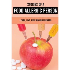 Stories Of A Food Allergic Person: Learn Live Keep Moving Forward: Allergic Symptoms Paperback, Amazon Digital Services LLC..., English, 9798737638252