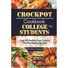 (영문도서) Crock Pot Cookbook for College Students: Over 80 Healthy Easy Quick and Mouthwatering Recipes Paperback, Independently Published, English, 9798871480311