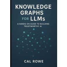(영문도서)Knowledge Graphs for LLMs: A Hands-On Guide to Building Trustworthy AI Paperback, Independently Published, English, 9798291494264