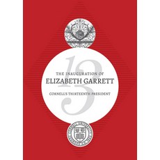 (영문도서) The Inauguration of Elizabeth Garrett: Cornell's Thirteenth President Paperback, Cornell University Press, English, 9781501702624