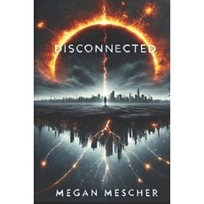 (英文圖書)disCONNECTED: When the grid goes dark.... Humanity comes back online. 平裝版, Independently Published, 英文