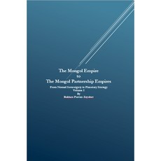 (영문도서)The Mongol Empire to The Mongol Partnership Empires: From Nomad Sovereignty to P... Paperback, Bukhan Purvan Zayabat, English, 9798231009534