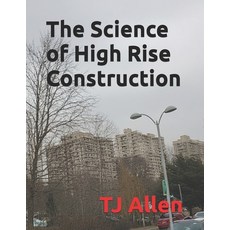 (영문도서)The Science of High Rise Construction Paperback, Independently Published, English, 9798243321037