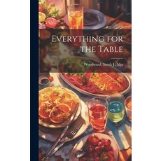 (영문도서) Everything for the Table Hardcover, Legare Street Press, English, 9781020780554