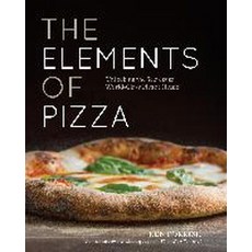 The Elements of Pizza:Unlocking the Secrets to World-Class Pies at Home, Ten Speed Press