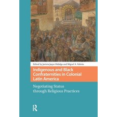 (英文圖書)Indigenous and Black Confraternities in Colonial Latin America: Negotiating Stat... 平裝版, Routledge, 英文