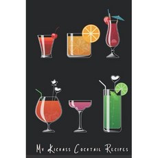 hardcover Book My Kickass Cocktail Recipes: Mixed Drink Recipe Book Blank Notebook For All Your