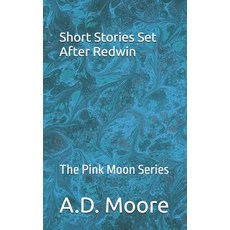 (영문도서)Short Stories Set After Redwin: The Pink Moon Series Paperback, Independently Published, English, 9798289611413