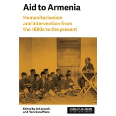 (영문도서) Aid to Armenia: Humanitarianism and Intervention from the 1890s to the Present Paperback, Manchester University Press, English, 9781526179050