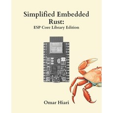 (영문도서) Simplified Embedded Rust: ESP Core Library Edition Paperback, Independently Published, English, 9798326103185