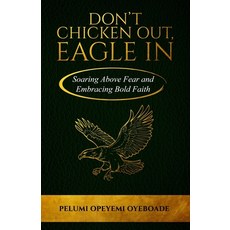 (英文圖書)Don't Chicken Out Eagle In: Soaring Above Fear and Embracing Bold Faith 平裝版, Action Wealth Publishing, 英文