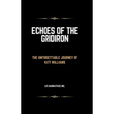 (영문도서) Echoes of the Gridiron: The Unforgettable Journey of Katt Williams Paperback, Independently Published, English, 9798879830712